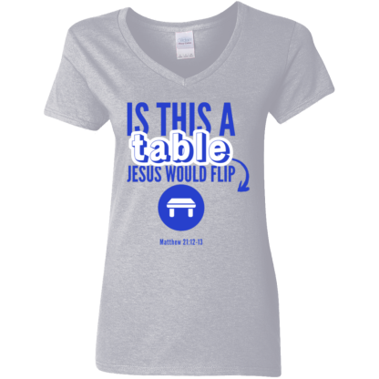 ‘Is This A Table Jesus Would Flip?’ Blue Text Ladies' 5.3 oz. V-Neck T-Shirt - Image 3