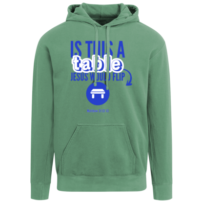 ‘Is This A Table Jesus Would Flip?' Blue Text Comfort Colors Hoodie - Image 2