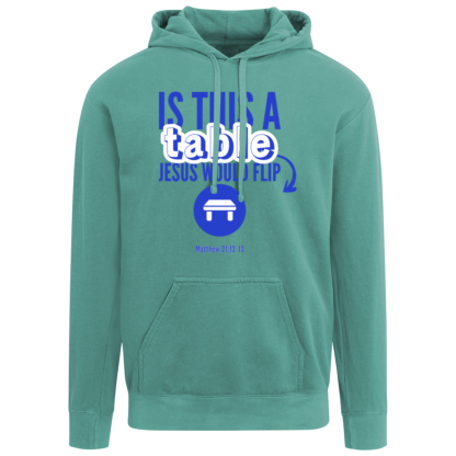‘Is This A Table Jesus Would Flip?' Blue Text Comfort Colors Hoodie - Image 3