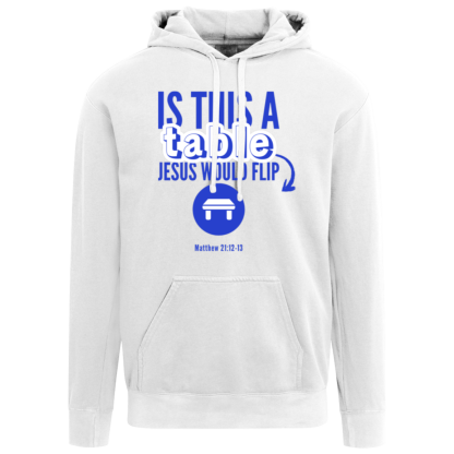 ‘Is This A Table Jesus Would Flip?' Blue Text Comfort Colors Hoodie - Image 4