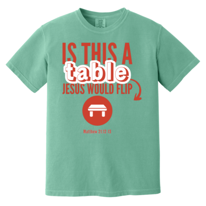 ‘Is This A Table Jesus Would Flip?’ Red Text Comfort Colors 6.1 oz T-Shirt - Image 6