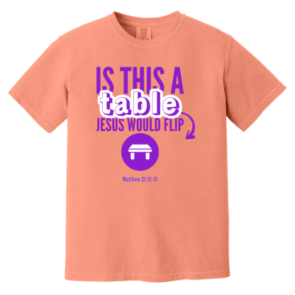 ‘Is This A Table Jesus Would Flip?’ Purple Text Comfort Colors 6.1 oz T-Shirt - Image 5