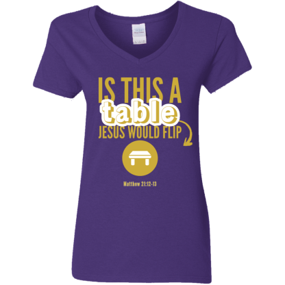 ‘Is This A Table Jesus Would Flip?’ Gold Text Ladies’ 5.3 oz. V-Neck T-Shirt - Image 2