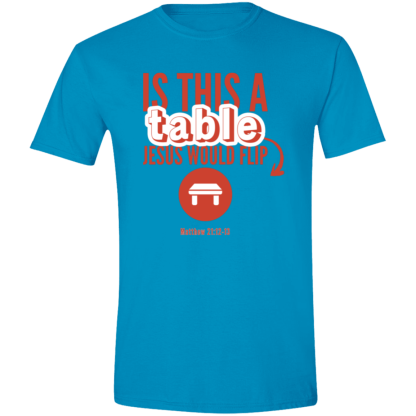 ‘Is This A Table Jesus Would Flip?’ Red Text Gildan 4.5 oz. Modern Tee - Image 2