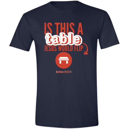 ‘Is This A Table Jesus Would Flip?’ Red Text Gildan 4.5 oz. Modern Tee - Image 3