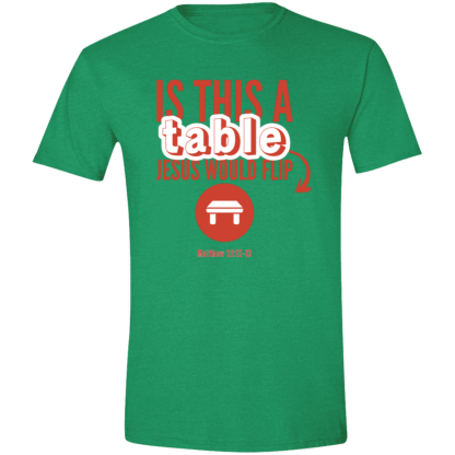 ‘Is This A Table Jesus Would Flip?’ Red Text Gildan 4.5 oz. Modern Tee - Image 7