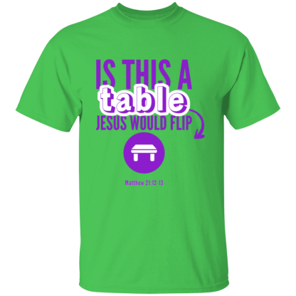 ‘Is This A Table Jesus Would Flip?’ Purple Text Gildan 5.3 oz. T-Shirt - Image 5