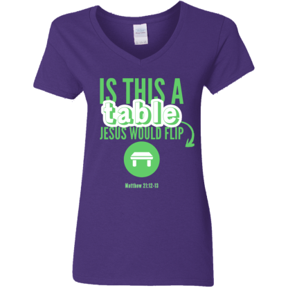 ‘Is This A Table Jesus Would Flip?’ Green Text Ladies’ 5.3 oz. V-Neck T-Shirt - Image 3