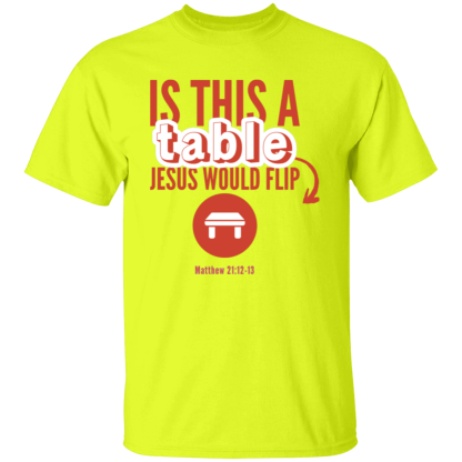 ‘Is This A Table Jesus Would Flip?’ Red Text Gildan 5.3 oz. T-Shirt - Image 2
