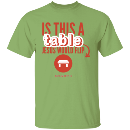 ‘Is This A Table Jesus Would Flip?’ Red Text Gildan 5.3 oz. T-Shirt - Image 5
