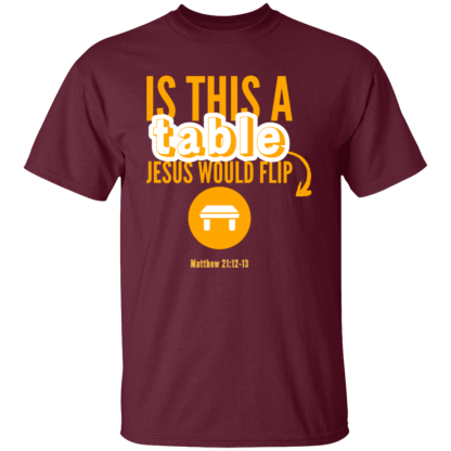 ‘Is This A Table Jesus Would Flip?’ Orange Text Gildan 5.3 oz. T-Shirt - Image 4