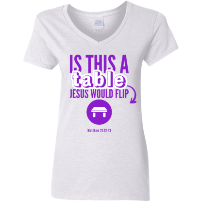 ‘Is This A Table Jesus Would Flip?’ Purple Text Ladies’ 5.3 oz. V-Neck T-Shirt