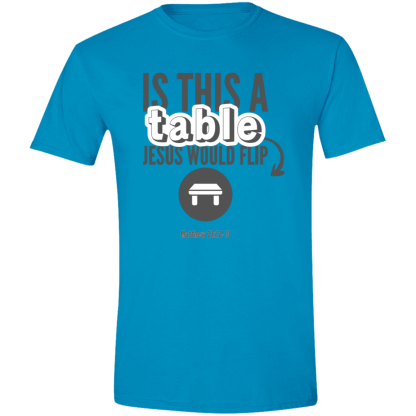 ‘Is This A Table Jesus Would Flip?’ Grey Text Gildan 4.5 oz. Modern Tee - Image 2