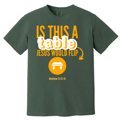 ‘Is This A Table Jesus Would Flip?’ Orange Text Comfort Colors 6.1 oz T-Shirt - 3 shirt colors - Image 2
