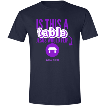 ‘Is This A Table Jesus Would Flip?’ Purple Text Gildan 4.5 oz. Modern Tee - Image 3