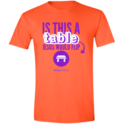 ‘Is This A Table Jesus Would Flip?’ Purple Text Gildan 4.5 oz. Modern Tee - Image 4