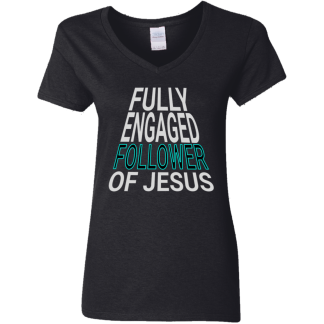 ‘Fully Engaged’ Ladies' 5.3 oz. V-Neck T-Shirt - 3 shirt colors