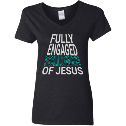 ‘Fully Engaged’ Ladies' 5.3 oz. V-Neck T-Shirt - 3 shirt colors